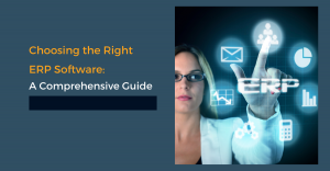Choosing the Right ERP Software: A Comprehensive Guide